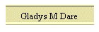 Gladys M Dare