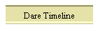 Dare Timeline